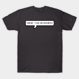 Mind Yuh Business - Trini Chat T-Shirt